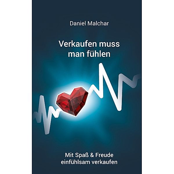 Verkaufen muss man fühlen, Daniel Malchar