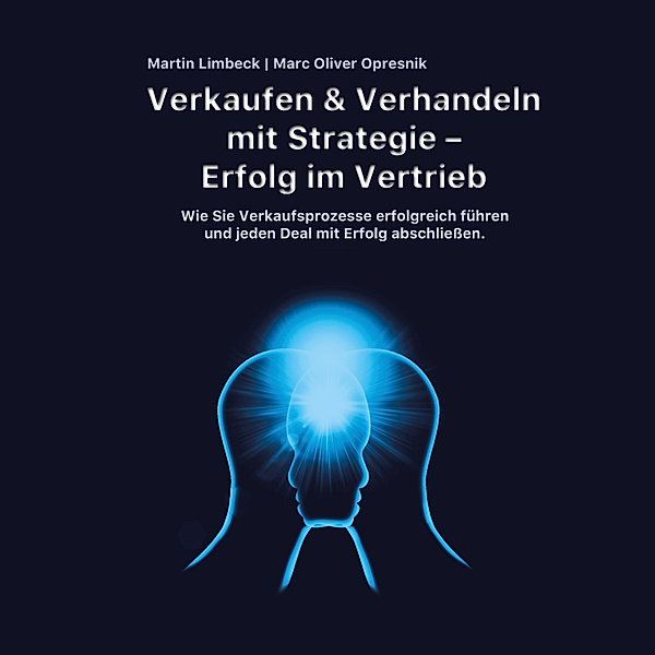 Verkaufen & Verhandeln mit Strategie - Erfolg im Vertrieb, Martin Limbeck, Marc Oliver Opresnik