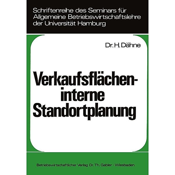 Verkaufsflächeninterne Standortplanung / Schriftenreihe des Seminars für Allgemeine Betriebswirtschaftslehre der Universität Hamburg Bd.9, Helmut Dähne