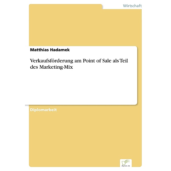 Verkaufsförderung am Point of Sale als Teil des Marketing-Mix, Matthias Hadamek