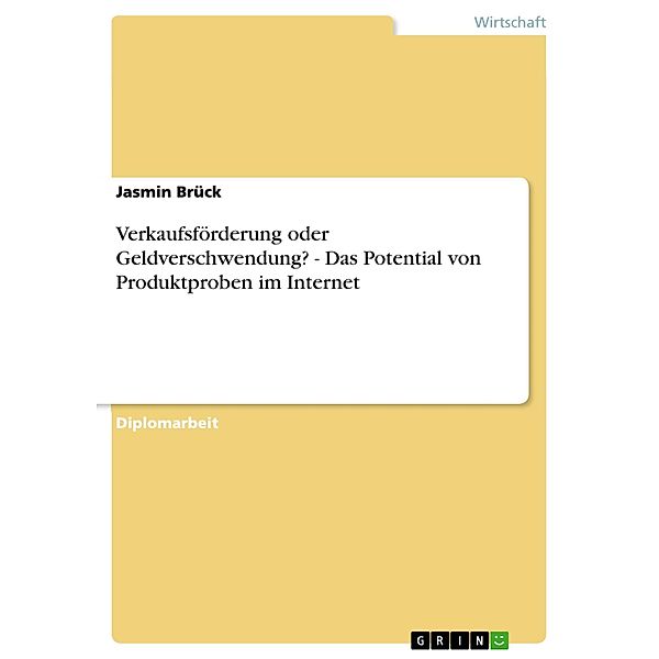 Verkaufsförderung oder Geldverschwendung?  -  Das Potential von Produktproben im Internet, Jasmin Brück