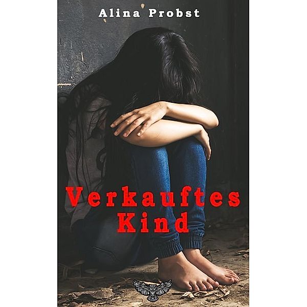 Verkauftes Kind, Alina Probst