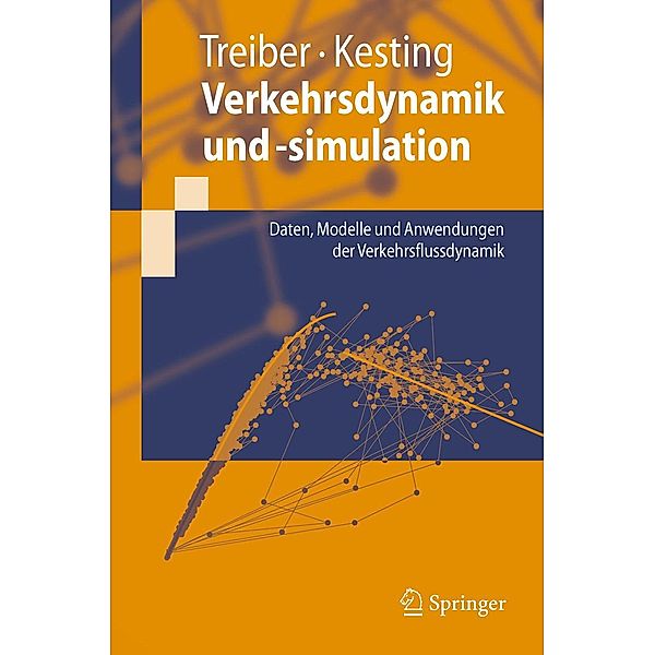 Verkehrsdynamik und -simulation / Springer-Lehrbuch, Martin Treiber, Arne Kesting