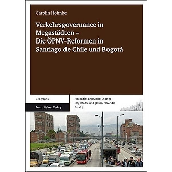 Verkehrsgovernance in Megastädten   Die ÖPNV-Reformen in Santiago de Chile und Bogotá, Carolin Höhnke