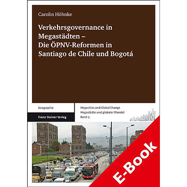 Verkehrsgovernance in Megastädten - Die ÖPNV-Reformen in Santiago de Chile und Bogotá, Carolin Höhnke
