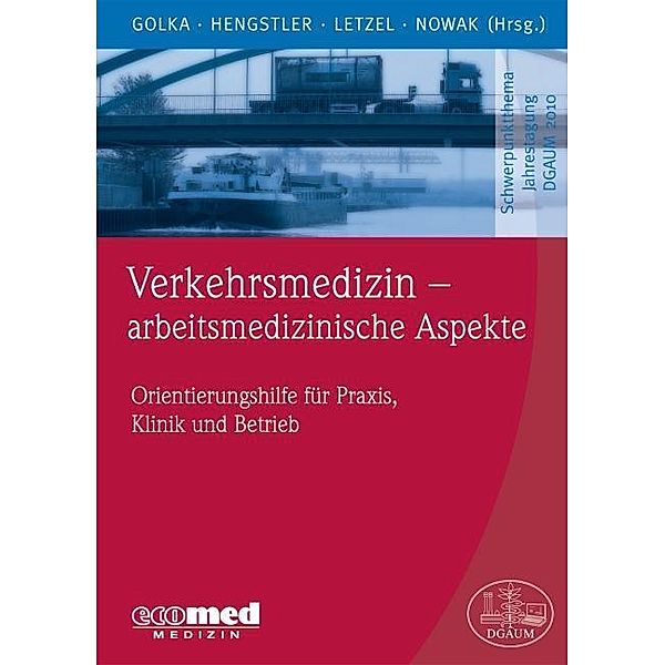 Verkehrsmedizin - arbeitsmedizinische Aspekte, Klaus Golka, Jan Hengstler, Stephan Letzel, Dennis Nowak