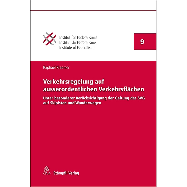Verkehrsregelung auf ausserordentlichen Verkehrsflächen / Publikationen des Instituts für Föderalismus Freiburg Schweiz PIFF Bd.9, Raphael Kraemer