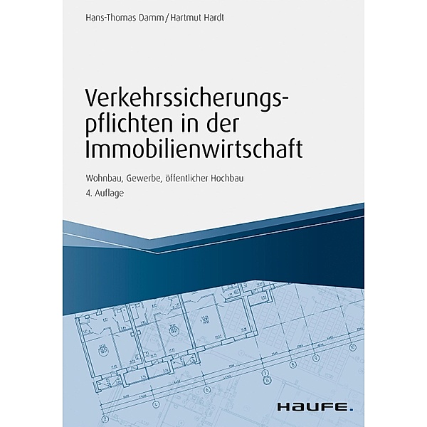 Verkehrssicherungspflichten in der Immobilienwirtschaft / Hammonia bei Haufe Bd.06519, Hans-Thomas Damm, Hartmut Hardt
