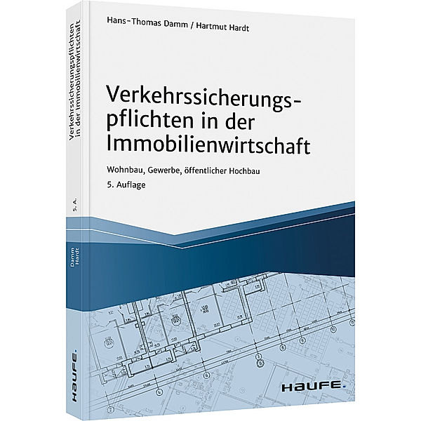 Verkehrssicherungspflichten in der Immobilienwirtschaft, Hans-Thomas Damm, Hartmut Hardt