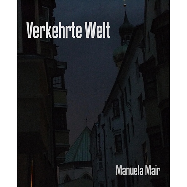 Verkehrte Welt, Manuela Mair