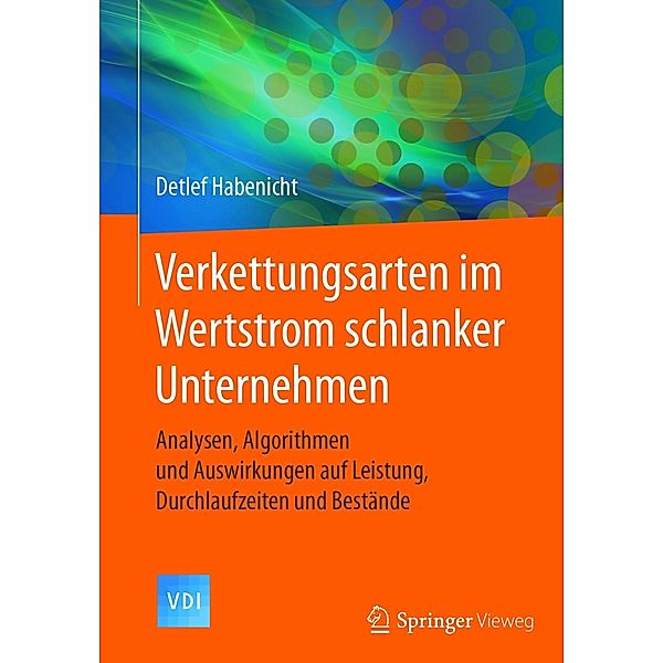 Verkettungsarten im Wertstrom schlanker Unternehmen / VDI-Buch, Detlef Habenicht