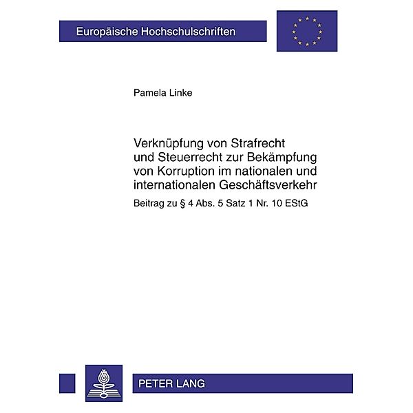 Verknüpfung von Strafrecht und Steuerrecht zur Bekämpfung von Korruption im nationalen und internationalen Geschäftsverkehr, Pamela Linke