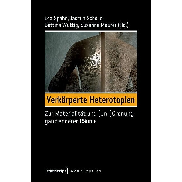 Verkörperte Heterotopien / Soma Studies Bd.3