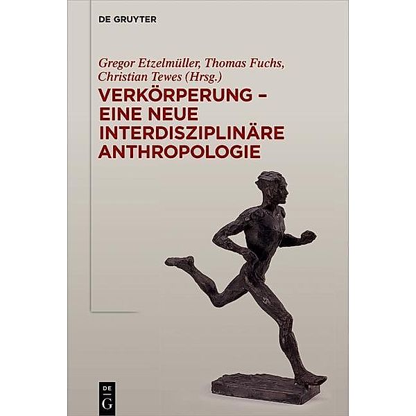 Verkörperung - eine neue interdisziplinäre Anthropologie