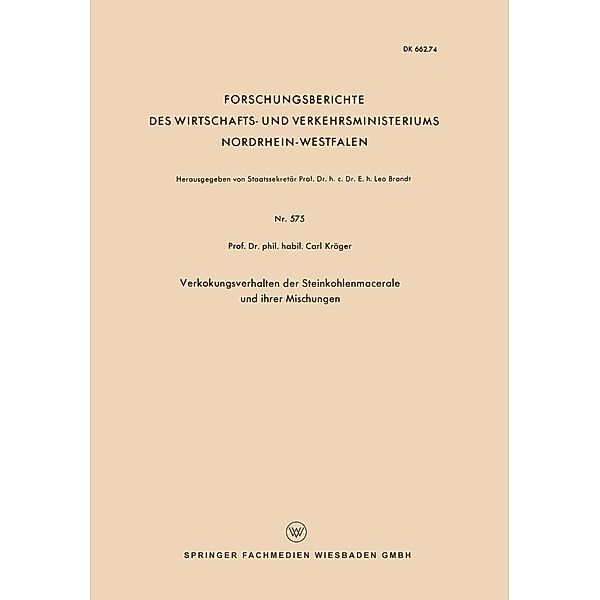 Verkokungsverhalten der Steinkohlenmacerale und ihrer Mischungen / Forschungsberichte des Wirtschafts- und Verkehrsministeriums Nordrhein-Westfalen Bd.575, Carl Kröger