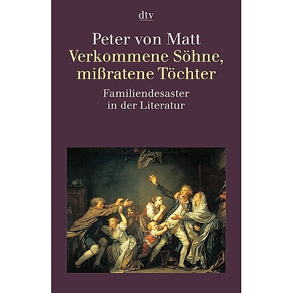 Verkommene Söhne, missratene Töchter, Peter von Matt