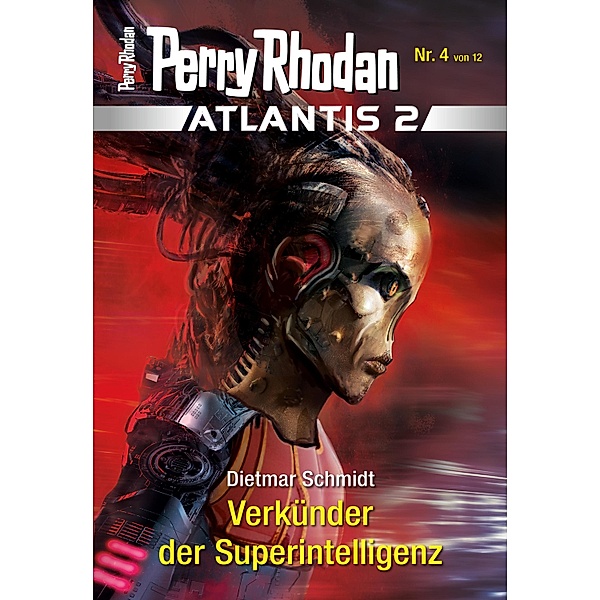 Verkünder der Superintelligenz / Perry Rhodan - Atlantis 2 Bd.4, Dietmar Schmidt