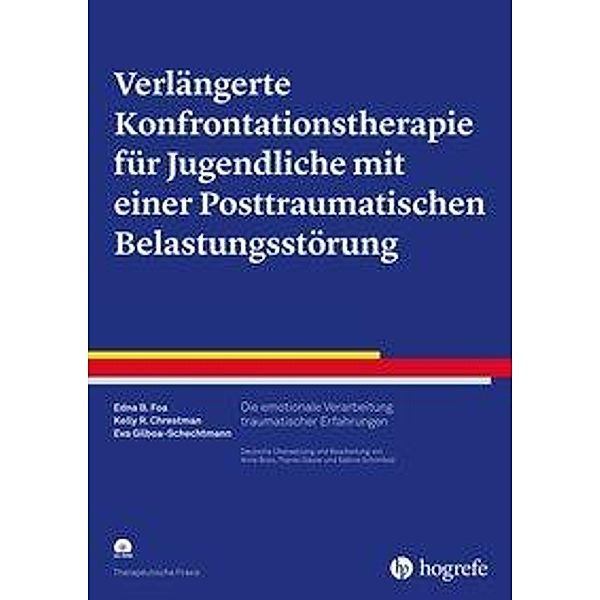 Verlängerte Konfrontationstherapie für Jugendliche mit einer Posttraumatischen Belastungsstörung, m. CD-ROM, Edna B. Foa, Kelly R. Chrestman, Eva Gilboa-Schechtman