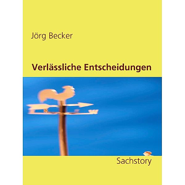 Verlässliche Entscheidungen, Jörg Becker