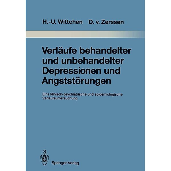 Verläufe behandelter und unbehandelter Depressionen und Angststörungen / Monographien aus dem Gesamtgebiete der Psychiatrie Bd.50, Hans-Ulrich Wittchen, Detlev v. Zerssen