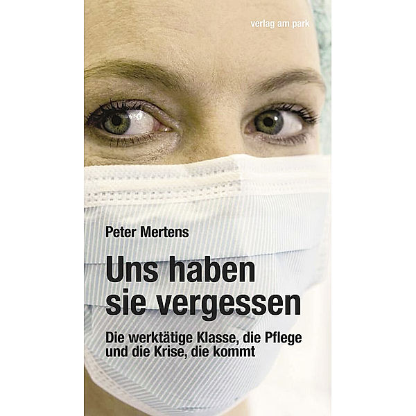 Verlag am Park / Uns haben sie vergessen, Peter Mertens