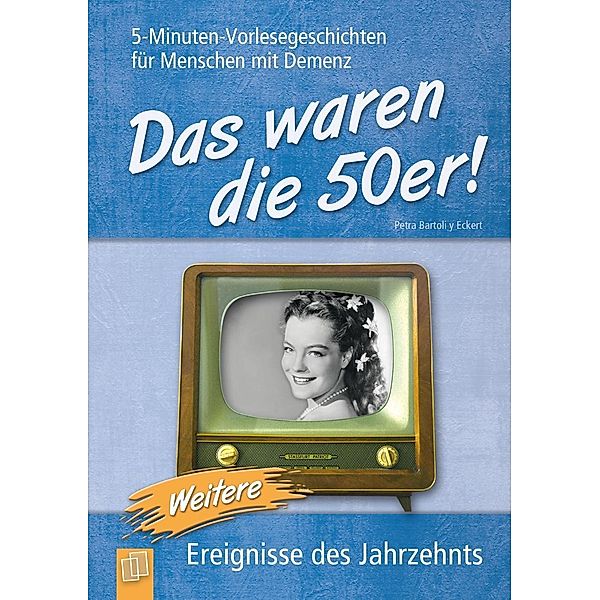 Verlag an der Ruhr: 5-Minuten-Vorlesegeschichten für Menschen mit Demenz: Das waren die 50er! - Band 2, Petra Bartoli y Eckert