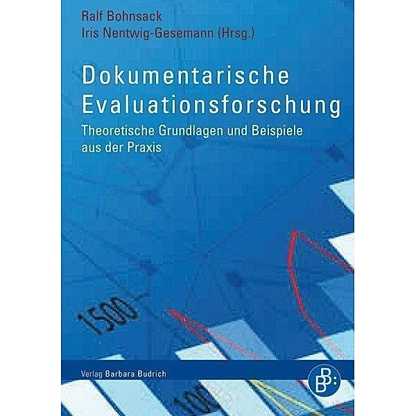 Verlag Barbara Budrich: Dokumentarische Evaluationsforschung, Ralf Bohnsack, Iris Nentwig-Gesemann