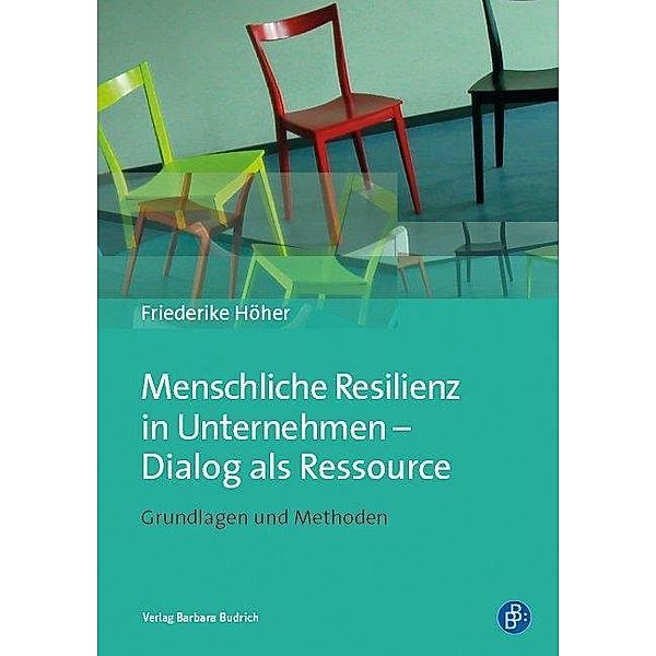 Verlag Barbara Budrich: Menschliche Resilienz in Unternehmen - Dialog als Ressource, Friederike Höher