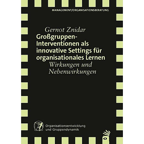 Verlag für systemische Forschung / Grossgruppeninterventionen als innovative Settings für organisationales Lernen, Gernot Znidar
