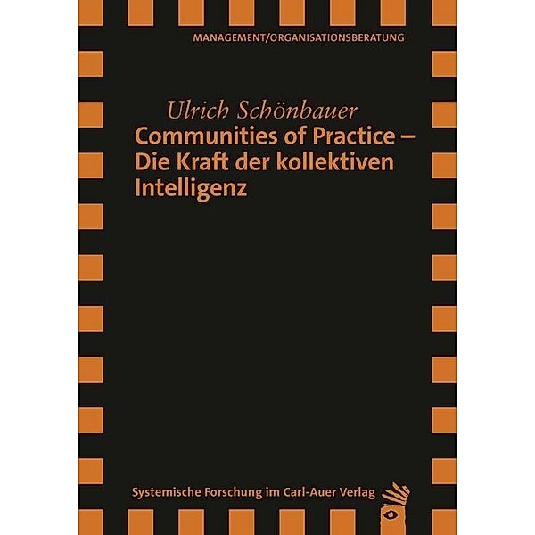 Verlag für systemische Forschung / Communities of Practice - Die Kraft der kollektiven Intelligenz, Ulrich Schönbauer