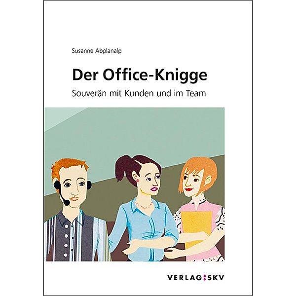 Verlag SKV: Der Office-Knigge, Susanne Abplanalp