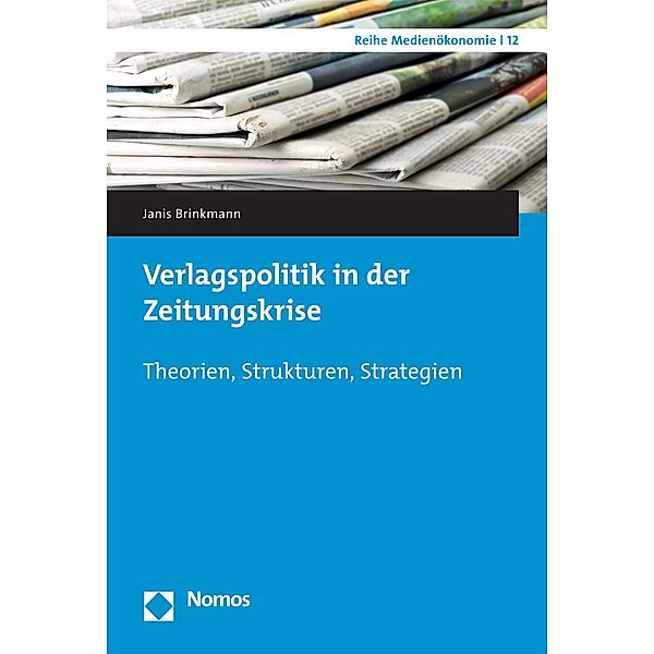 Verlagspolitik in der Zeitungskrise / Reihe Medienökonomie Bd.12, Janis Brinkmann