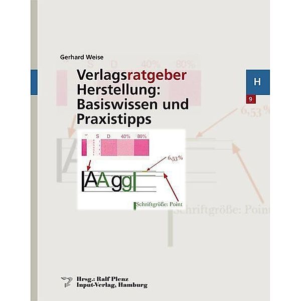 Verlagsratgeber Herstellung: Basiswissen und Praxistipps, Gerhard Weise