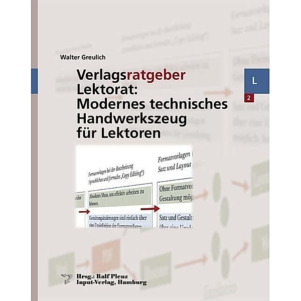 Verlagsratgeber Lektorat: Modernes technisches Handwerkszeug für Lektoren, Walter Greulich