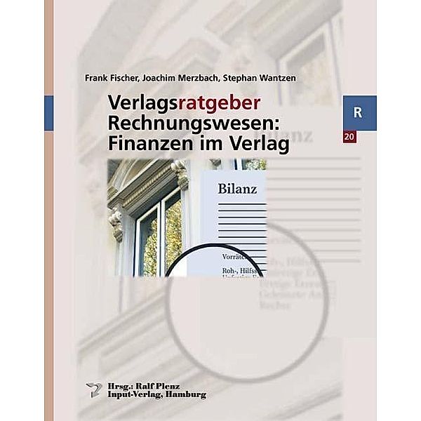 Verlagsratgeber Rechnungswesen: Finanzen im Verlag, Frank Fischer, Joachim Merzbach, Stephan Wantzen