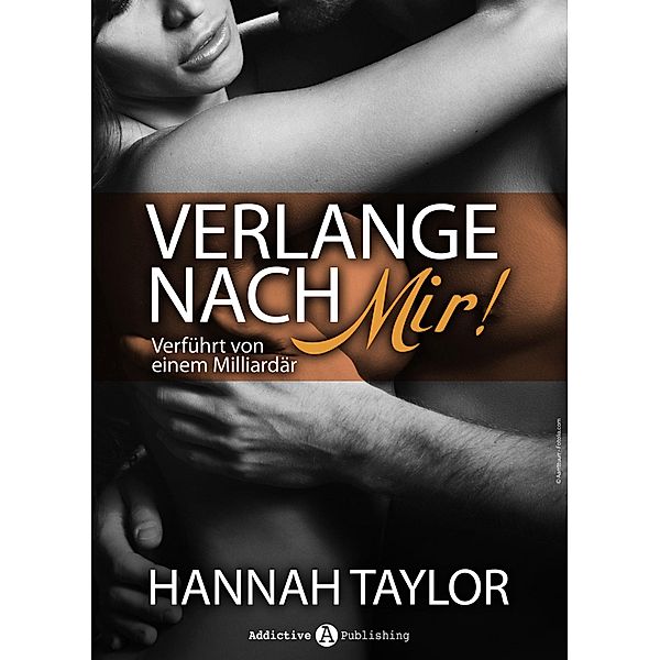 Verlange nach mir! Verführt von einem Milliardär - 6, Hannah Taylor