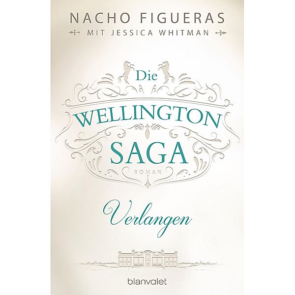 Verlangen / Die Wellington Saga Bd.3, Nacho Figueras, Jessica Whitman