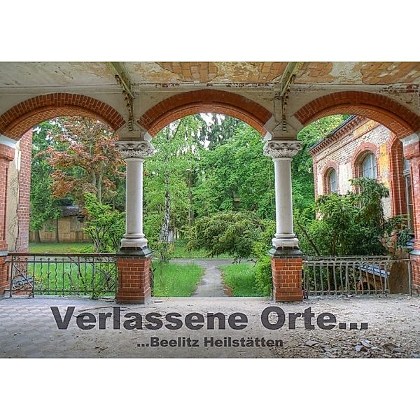 Verlassene Orte... Beelitz Heilstätten (Posterbuch DIN A4 quer), Ralf Schröer