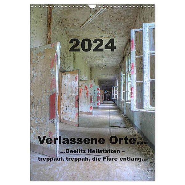 Verlassene Orte...Beelitz Heilstätten - 

treppauf, treppab, die Flure entlang (Wandkalender 2024 DIN A3 hoch), CALVENDO Monatskalender, Ralf Schröer