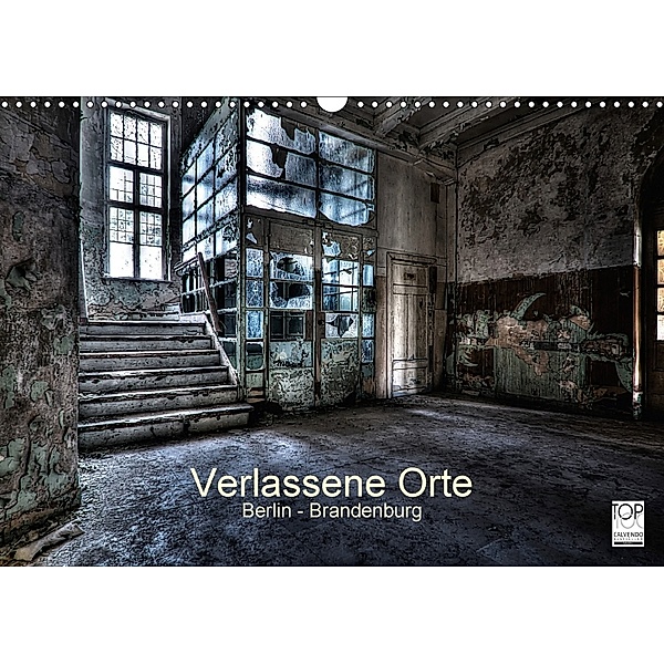 Verlassene Orte - Berlin - Brandenburg (Wandkalender 2018 DIN A3 quer), Sven Gerard