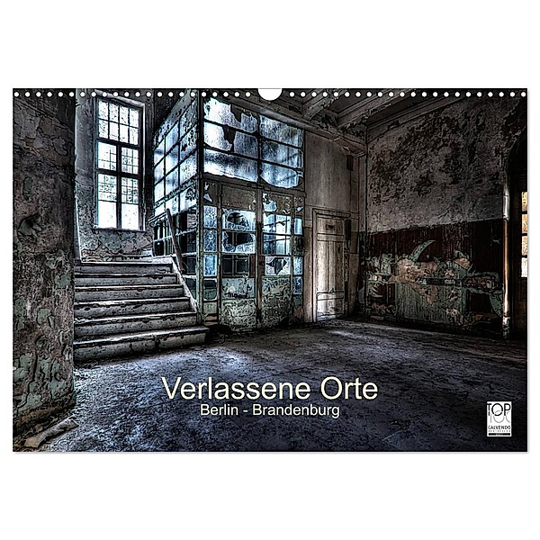 Verlassene Orte - Berlin - Brandenburg (Wandkalender 2024 DIN A3 quer), CALVENDO Monatskalender, Sven Gerard