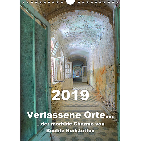 Verlassene Orte... Der morbide Charme von Beelitz Heilstätten / Planer (Wandkalender 2019 DIN A4 hoch), Ralf Schröer