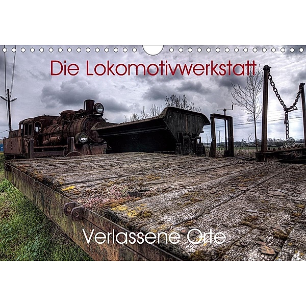 Verlassene Orte - Die Lokomotivwerkstatt (Wandkalender 2020 DIN A4 quer), Sven Gerard