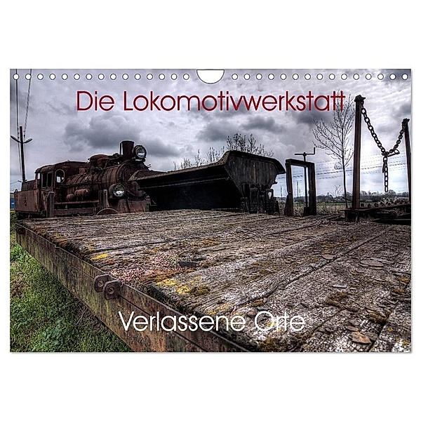 Verlassene Orte - Die Lokomotivwerkstatt (Wandkalender 2024 DIN A4 quer), CALVENDO Monatskalender, Sven Gerard