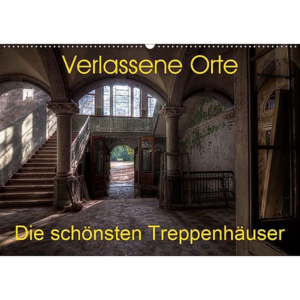 Verlassene Orte - Die schönsten Treppenhäuser (Wandkalender 2020 DIN A2 quer), Sven Gerard