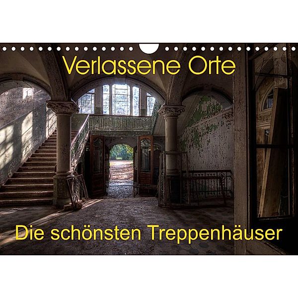 Verlassene Orte - Die schönsten Treppenhäuser (Wandkalender 2023 DIN A4 quer), Sven Gerard