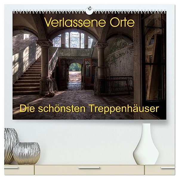 Verlassene Orte - Die schönsten Treppenhäuser (hochwertiger Premium Wandkalender 2024 DIN A2 quer), Kunstdruck in Hochglanz, Sven Gerard