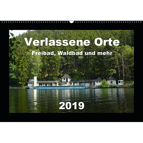 Verlassene Orte - Freibad, Waldbad und mehr (Wandkalender 2019 DIN A2 quer), Barbara Hilmer-Schröer