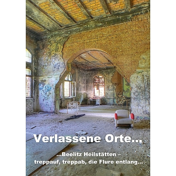 Verlassene Orte... (Posterbuch DIN A4 hoch), Ralf Schröer