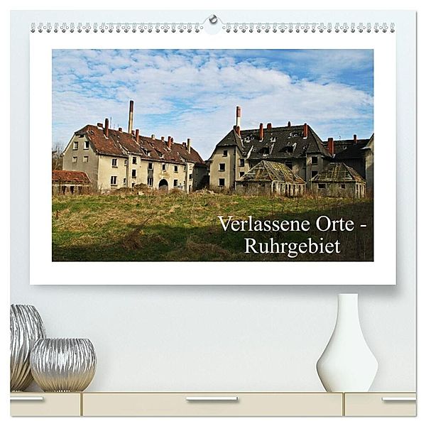 Verlassene Orte Ruhrgebiet (hochwertiger Premium Wandkalender 2025 DIN A2 quer), Kunstdruck in Hochglanz, Calvendo, Christine Daus